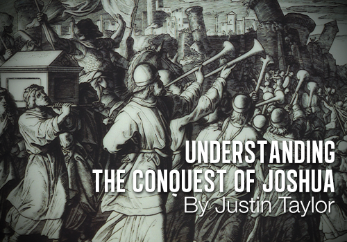 Understanding the Conquest of Joshua Cornerstone Church by Justin Taylor