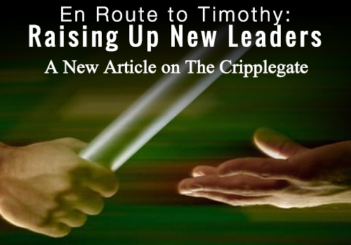 "En Route to Timothy: Raising Up New Leaders, by Eric Davis on the Cripple Gate"
