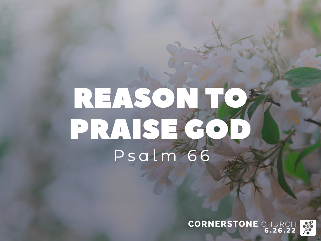 [sermon] Psalm 66 Reason to Praise God | Cornerstone Church - Jackson Hole